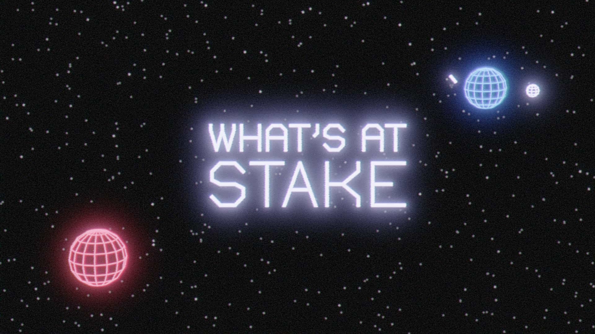 Glowing text reading "What's at Stake" situated within a 3D rendered line-art space background